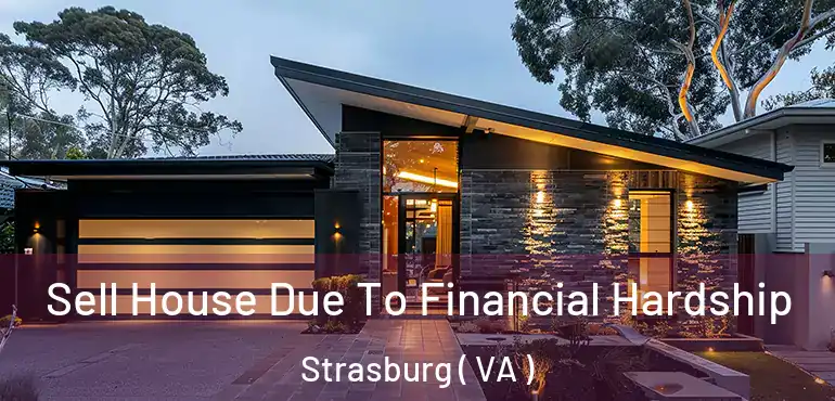  Sell House Due To Financial Hardship Strasburg ( VA )
