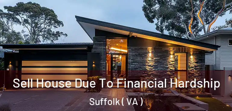  Sell House Due To Financial Hardship Suffolk ( VA )
