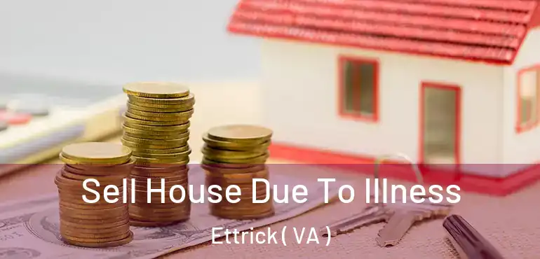  Sell House Due To Illness Ettrick ( VA )