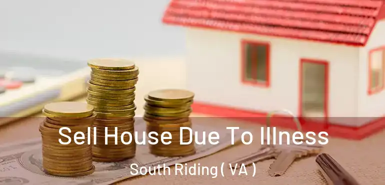  Sell House Due To Illness South Riding ( VA )