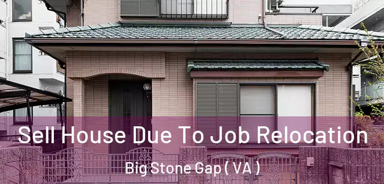  Sell House Due To Job Relocation Big Stone Gap ( VA )