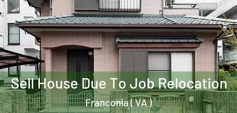  Sell House Due To Job Relocation Franconia ( VA )