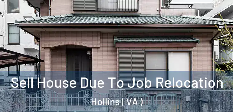  Sell House Due To Job Relocation Hollins ( VA )