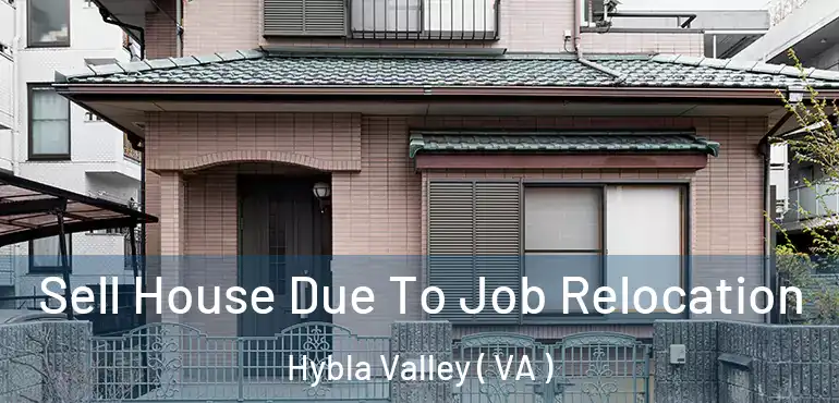  Sell House Due To Job Relocation Hybla Valley ( VA )