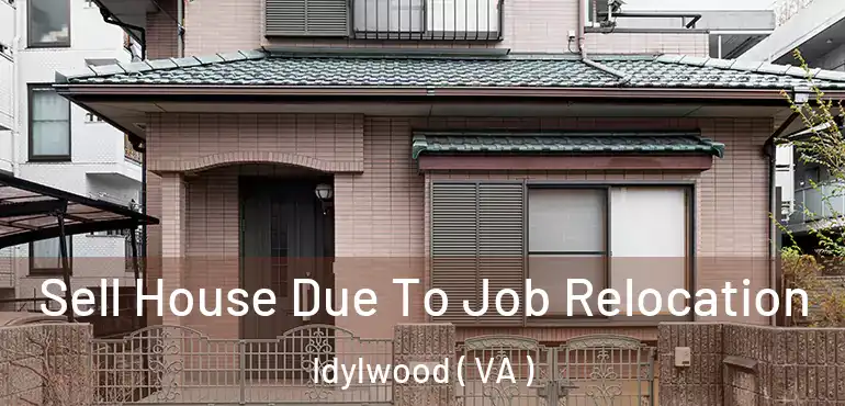  Sell House Due To Job Relocation Idylwood ( VA )