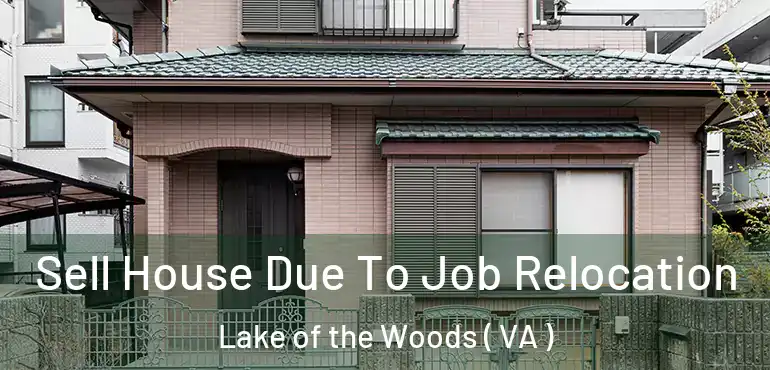  Sell House Due To Job Relocation Lake of the Woods ( VA )
