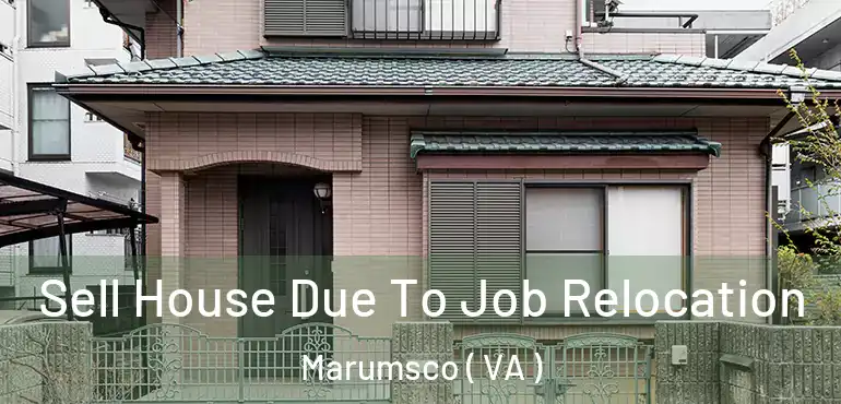  Sell House Due To Job Relocation Marumsco ( VA )