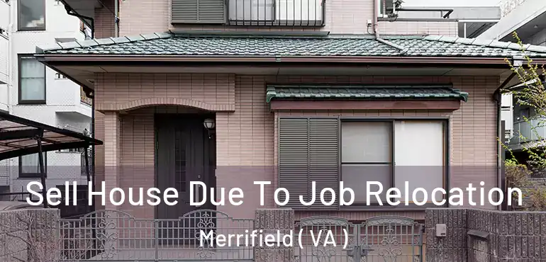  Sell House Due To Job Relocation Merrifield ( VA )