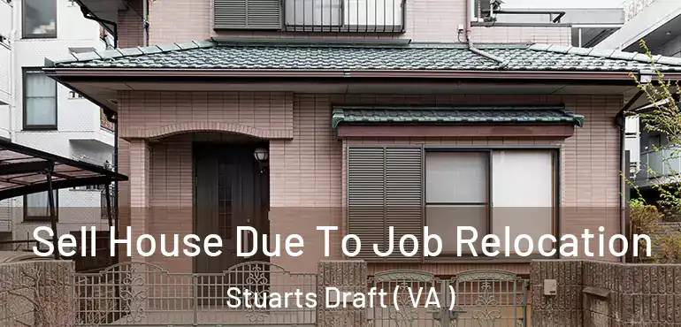  Sell House Due To Job Relocation Stuarts Draft ( VA )