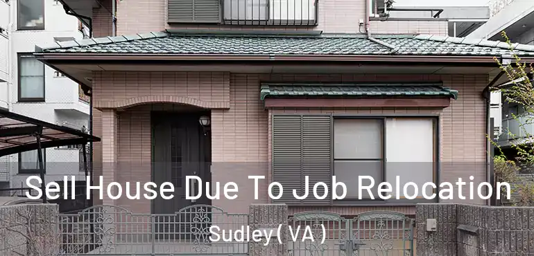  Sell House Due To Job Relocation Sudley ( VA )
