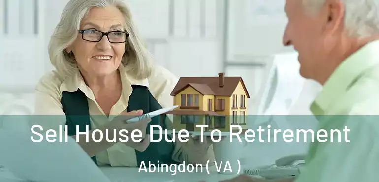  Sell House Due To Retirement Abingdon ( VA )