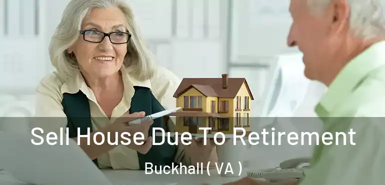  Sell House Due To Retirement Buckhall ( VA )