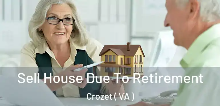  Sell House Due To Retirement Crozet ( VA )