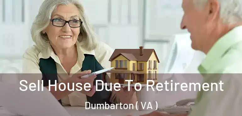  Sell House Due To Retirement Dumbarton ( VA )