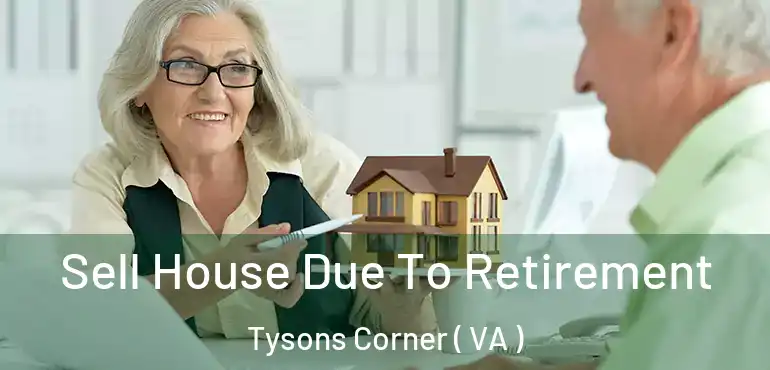 Sell House Due To Retirement Tysons Corner ( VA )