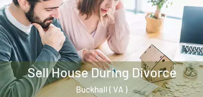  Sell House During Divorce Buckhall ( VA )