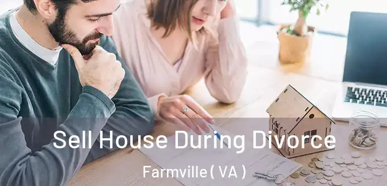  Sell House During Divorce Farmville ( VA )