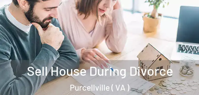  Sell House During Divorce Purcellville ( VA )