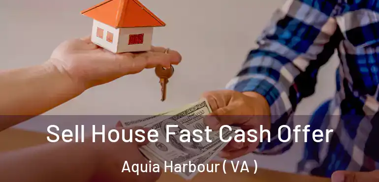  Sell House Fast Cash Offer Aquia Harbour ( VA )