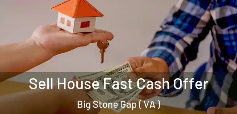  Sell House Fast Cash Offer Big Stone Gap ( VA )