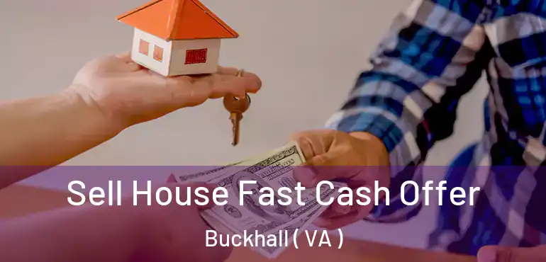  Sell House Fast Cash Offer Buckhall ( VA )