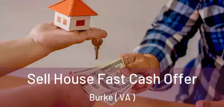  Sell House Fast Cash Offer Burke ( VA )