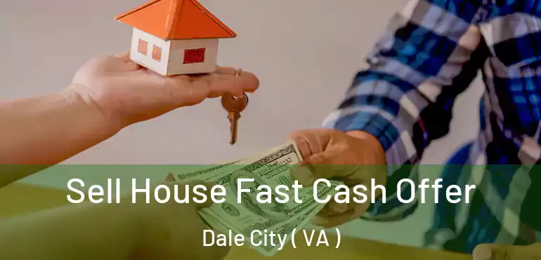  Sell House Fast Cash Offer Dale City ( VA )