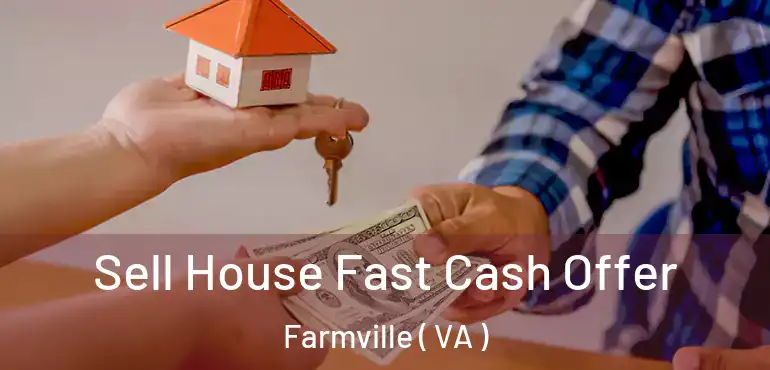  Sell House Fast Cash Offer Farmville ( VA )