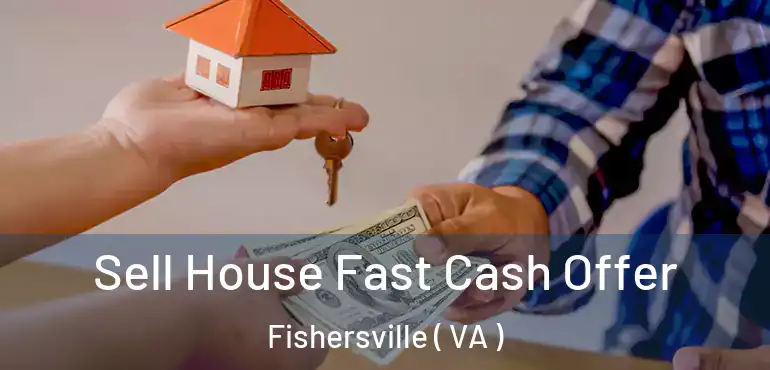  Sell House Fast Cash Offer Fishersville ( VA )
