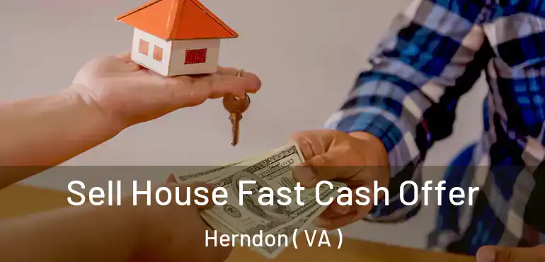  Sell House Fast Cash Offer Herndon ( VA )