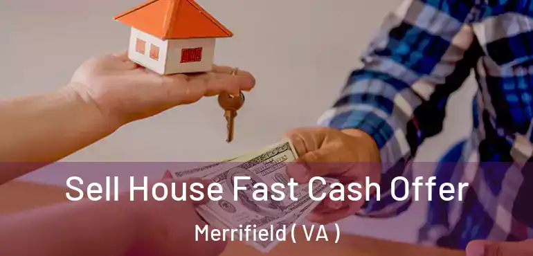  Sell House Fast Cash Offer Merrifield ( VA )