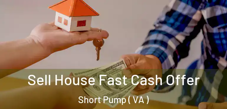  Sell House Fast Cash Offer Short Pump ( VA )