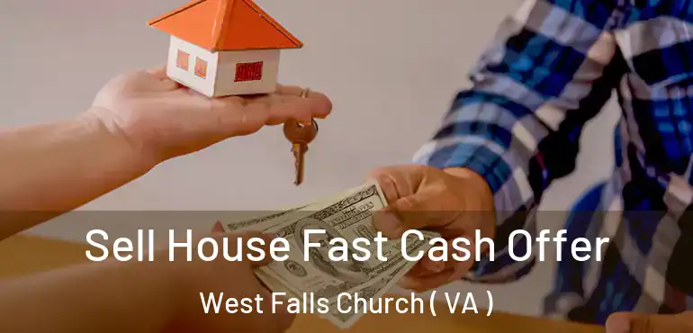  Sell House Fast Cash Offer West Falls Church ( VA )