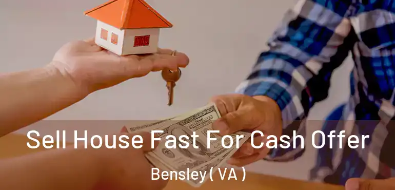  Sell House Fast For Cash Offer Bensley ( VA )