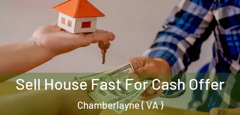  Sell House Fast For Cash Offer Chamberlayne ( VA )