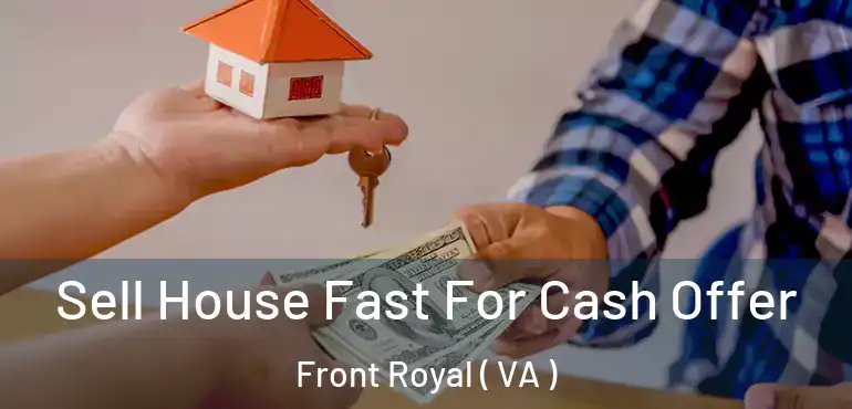  Sell House Fast For Cash Offer Front Royal ( VA )