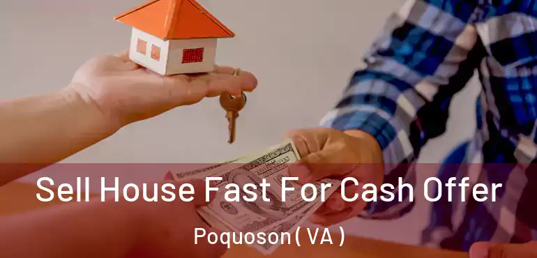  Sell House Fast For Cash Offer Poquoson ( VA )