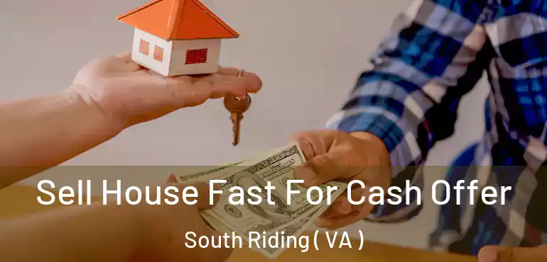  Sell House Fast For Cash Offer South Riding ( VA )