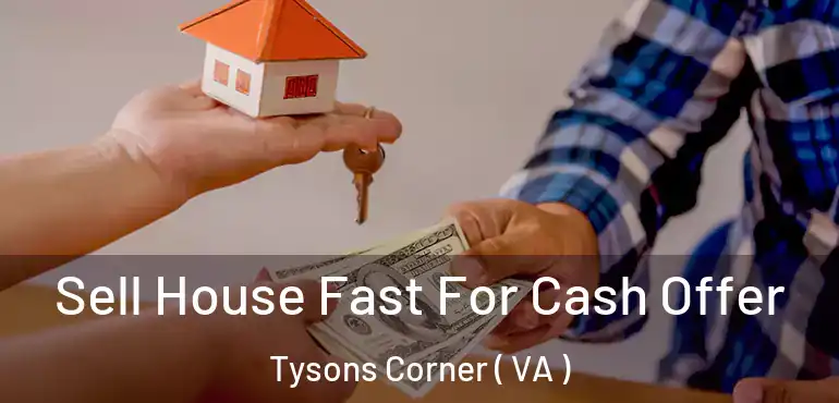  Sell House Fast For Cash Offer Tysons Corner ( VA )
