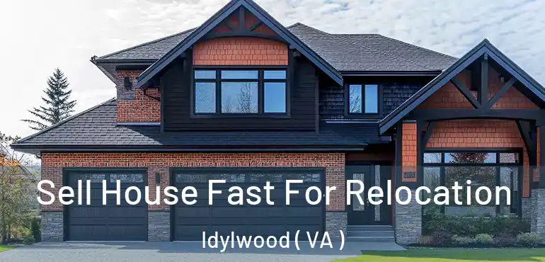 Sell House Fast For Relocation Idylwood ( VA )