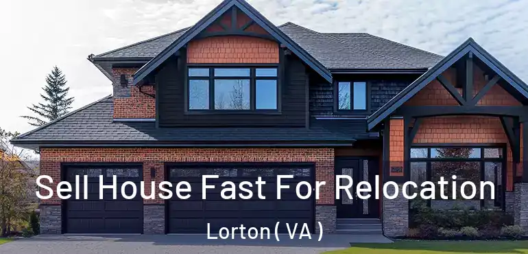  Sell House Fast For Relocation Lorton ( VA )