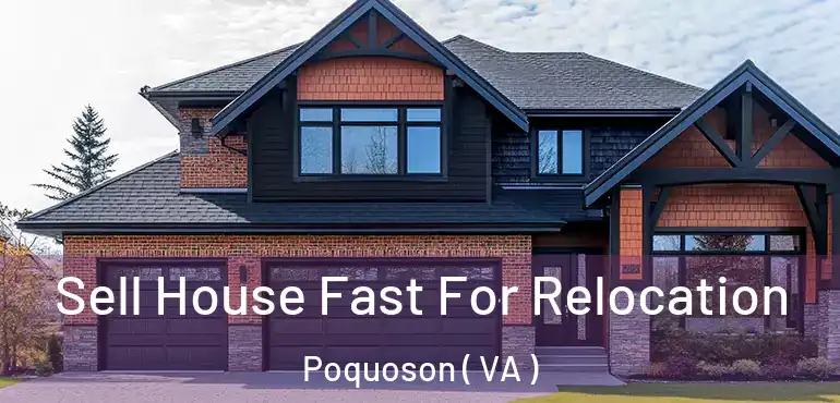 Sell House Fast For Relocation Poquoson ( VA )