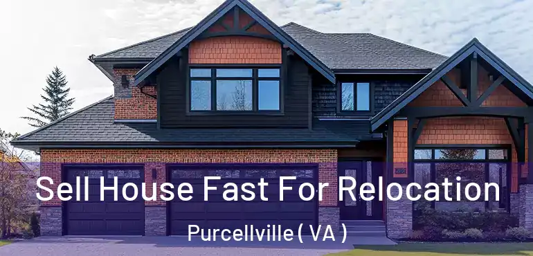  Sell House Fast For Relocation Purcellville ( VA )