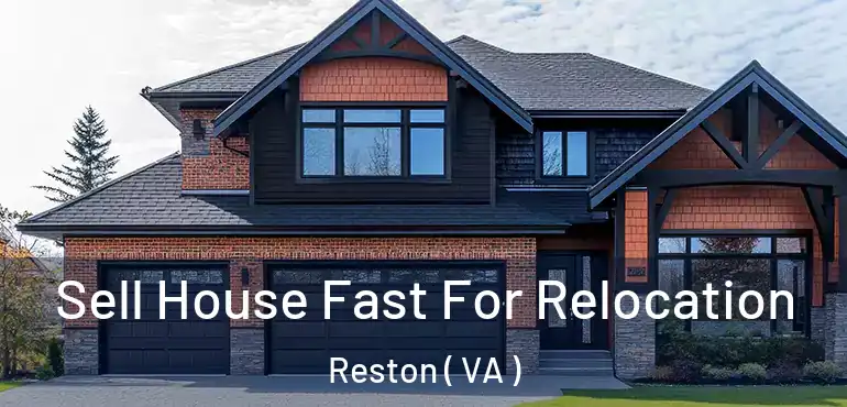  Sell House Fast For Relocation Reston ( VA )