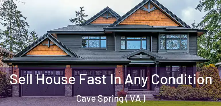  Sell House Fast In Any Condition Cave Spring ( VA )