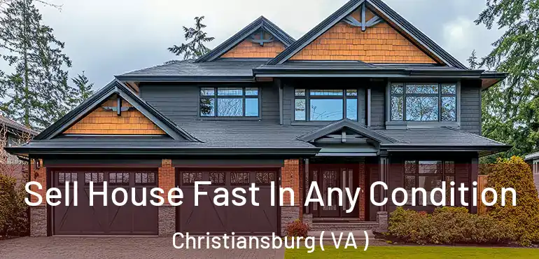  Sell House Fast In Any Condition Christiansburg ( VA )