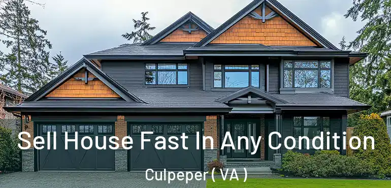 Sell House Fast In Any Condition Culpeper ( VA )
