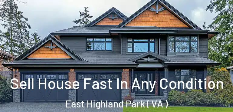  Sell House Fast In Any Condition East Highland Park ( VA )