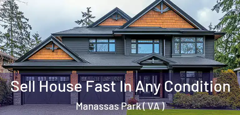  Sell House Fast In Any Condition Manassas Park ( VA )