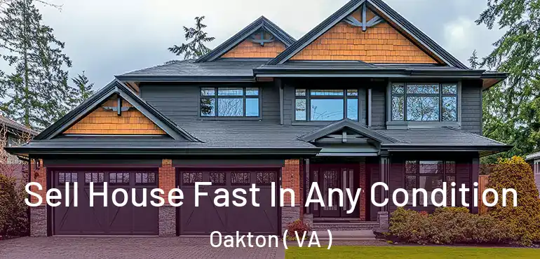  Sell House Fast In Any Condition Oakton ( VA )